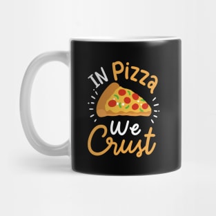 In Pizza We Crust Mug